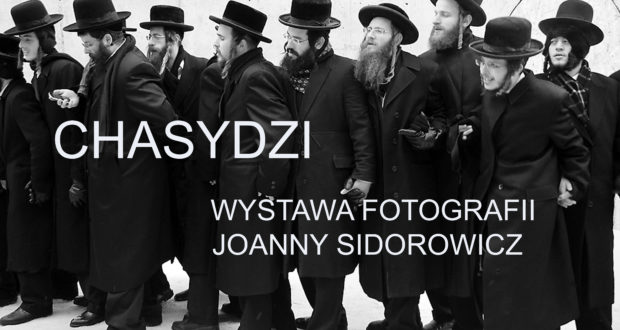 Wystawa Chasydzi Joanny Sidorowicz w Muzeum Żydów Częstochowian !