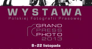 GRAND PRESS PHOTO 2013 – Wystawa fotografii prasowej