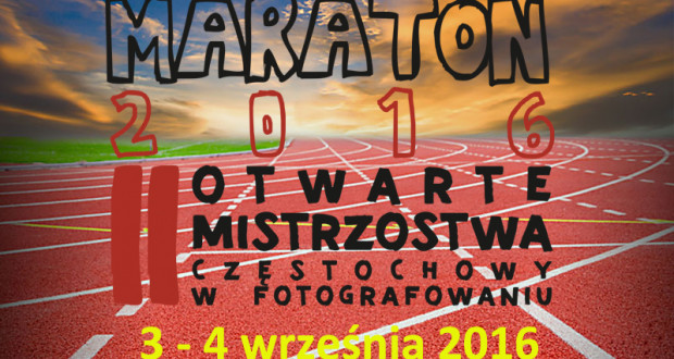 Start “II Otwartych Mistrzostw Częstochowy w Fotografowaniu. Fotomaraton 2016” już w sobotę 3. września o 10.00!